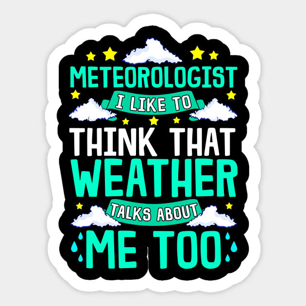 Meteorologist I Think That Weather Talks About Me Sticker by theperfectpresents